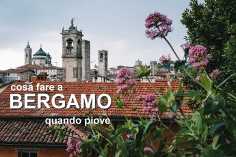Cosa fare a Bergamo quando piove o c'è brutto tempo