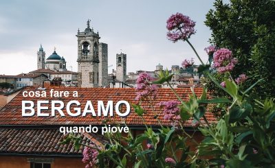 Cosa fare a Bergamo quando piove o c'è brutto tempo