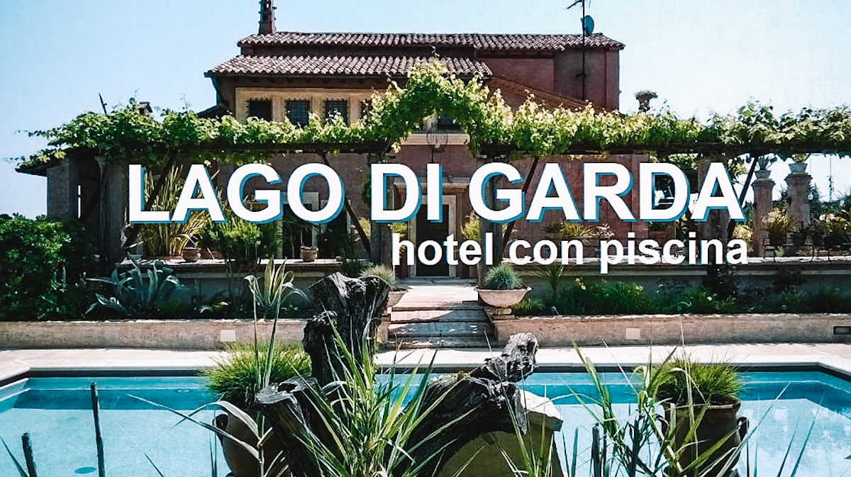 Hotel con piscina sul Lago di Garda tra Brescia e Verona