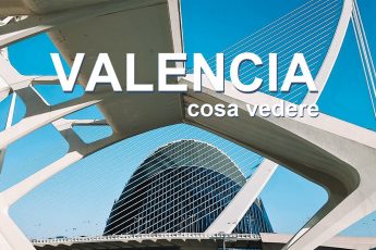 Cosa vedere a Valencia in 3 giorni