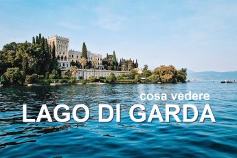 Cosa fare e cosa vedere sul Lago di Garda