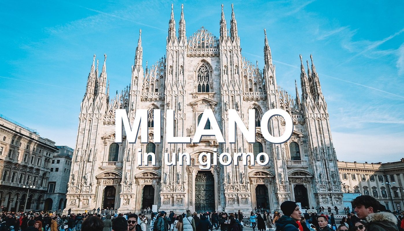 Milano in un giorno: cosa vedere e itinerario