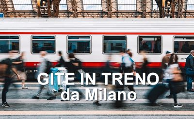 mete da raggiungere in treno da Milano in giornata